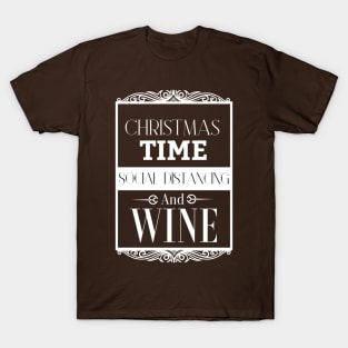 Christmas Time Social Distancing and Wine, Fun Quarantine Christmas Gift Idea For Our Lovers T-Shirt